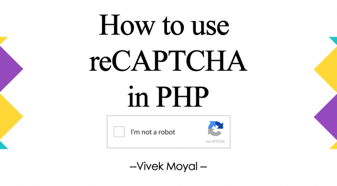 How To Use Google reCAPTCHA in PHP | Best Way to Stop Bots